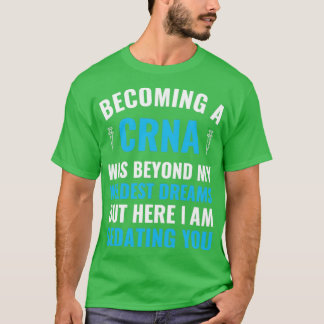 Anaesthesia Nurse Becoming a CRNA Graduation T-Shirt