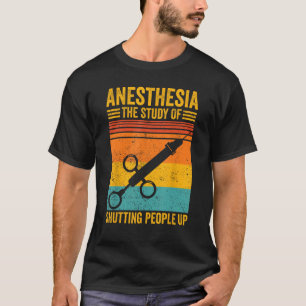 Anaesthesiologist Anaesthesiology Anaesthesia Shut T-Shirt