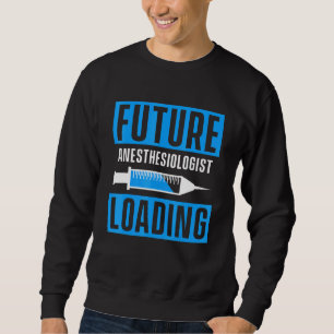 Anaesthesiologist Anaesthesiology Md Doctor 6 Sweatshirt