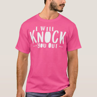 Anaesthesiologist I Will Knock You Out T-Shirt