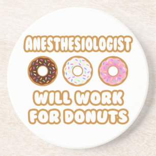 Anaesthesiologist .. Will Work For Doughnuts Coaster