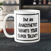 Anaesthetist Super Talent. Coffee Mug