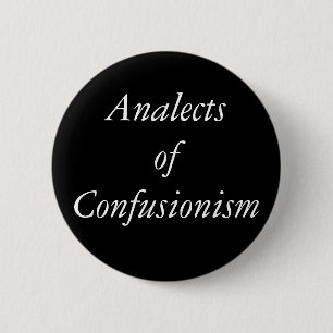 Analects of Confusionism Button