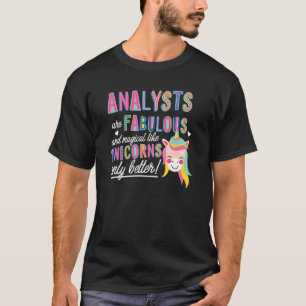 Analysts Are Fabulous Magical Like Unicorns Data E T-Shirt