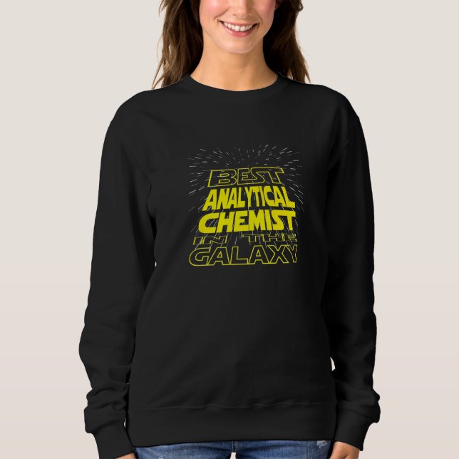 Analytical Chemist  Cool Galaxy Job Sweatshirt (Front)