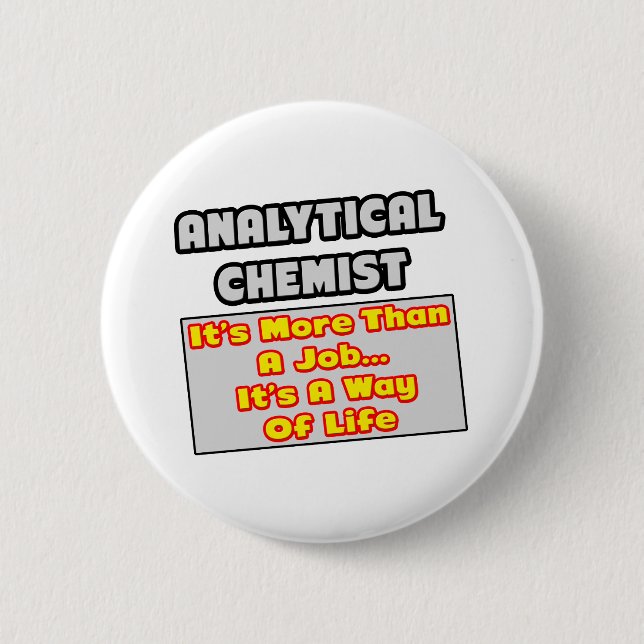 Analytical Chemist...Way of Life 6 Cm Round Badge (Front)
