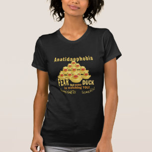 ANATIDAEPHOBIA - FEAR OF DUCKS!  Rubber Duck T-Shirt