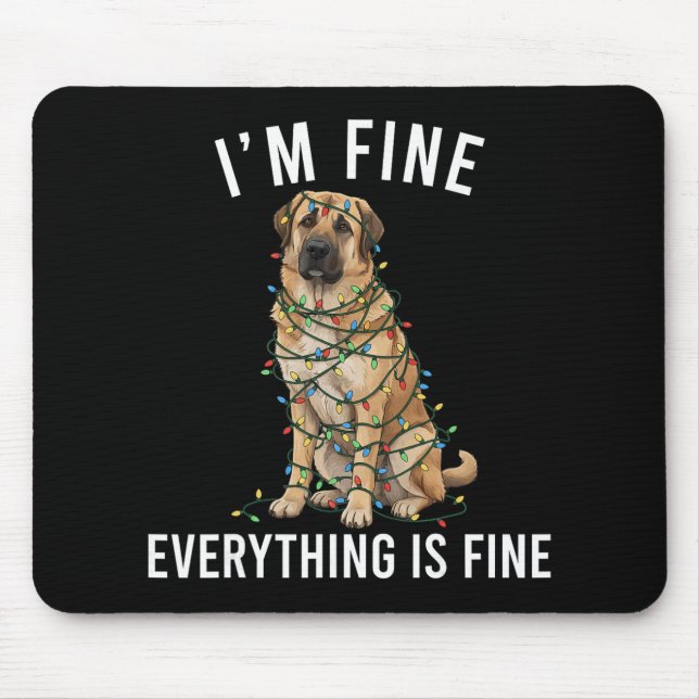 Anatolian Shepherd Christmas I'm Fine Everything I Mouse Pad (Front)