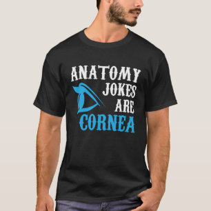 Anatomy Jokes Ophthalmology Optometrist Graphic T-Shirt