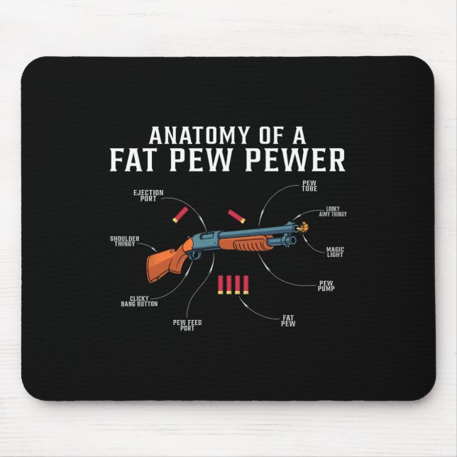 Anatomy Of A Fat Pew Pewer Funny Hunting Hunter  Mouse Pad (Front)