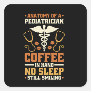 Anatomy of A Paediatrician Design Paediatrics Nurs Square Sticker