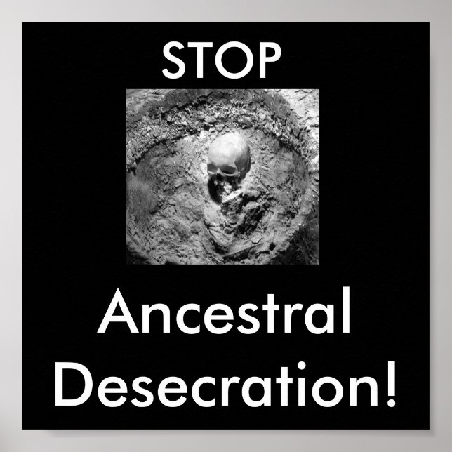 Ancestral Bones, STOP, Ancestral Desecration! Poster (Front)