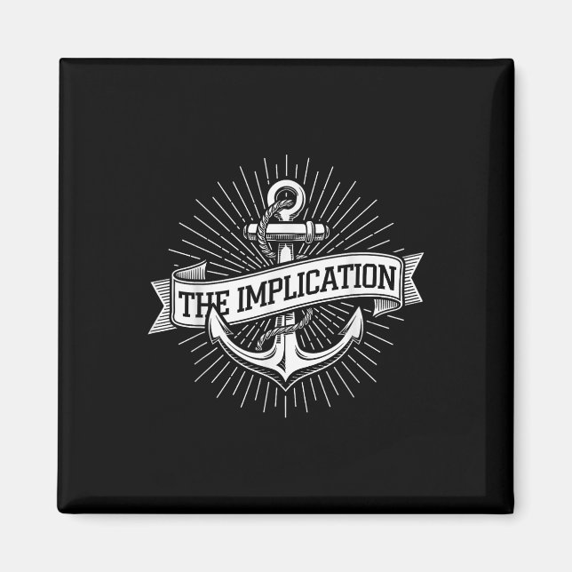 Anchor Maritime The Implication Nautical Sailing G Magnet (Front)