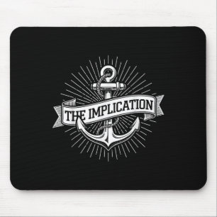 Anchor Maritime The Implication Nautical Sailing G Mouse Pad