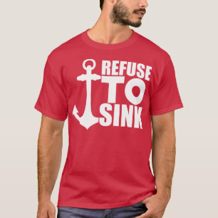 Anchor Motivational Refuse to Sink w T-Shirt