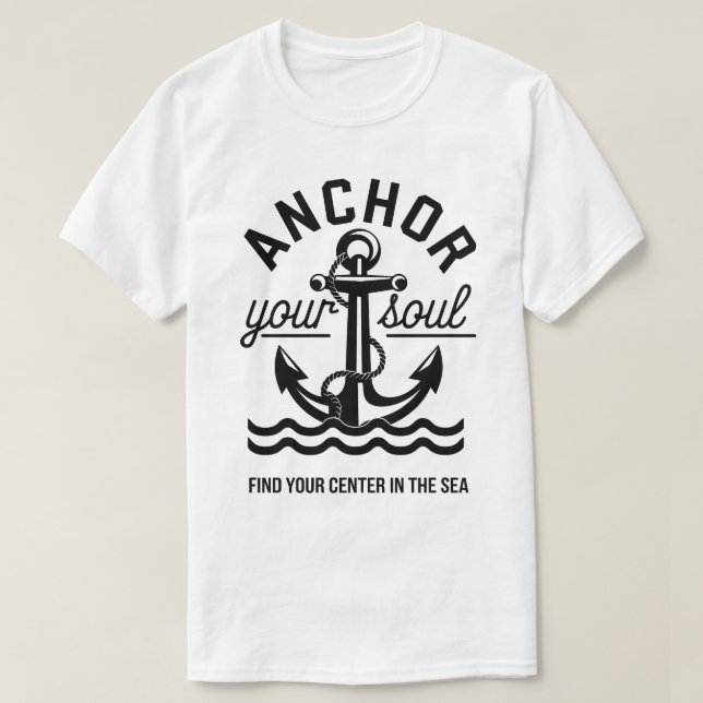 Anchor Your Soul Nautical Ocean Quote Design T-Shirt (Design Front)