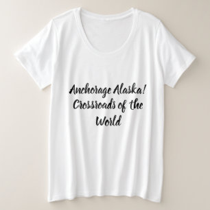 Anchorage Alaska Crossroads of the World Plus Size T-Shirt