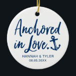 Anchored In Love Newlywed Ceramic Tree Decoration<br><div class="desc">Celebrate the newlyweds with this "Anchored in Love" ornament personalised with their names and wedding date! A thoughtful keepsake for newly married couples.</div>