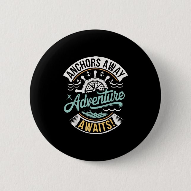 Anchors Away Adventure Awaits Nautical Design  6 Cm Round Badge (Front)