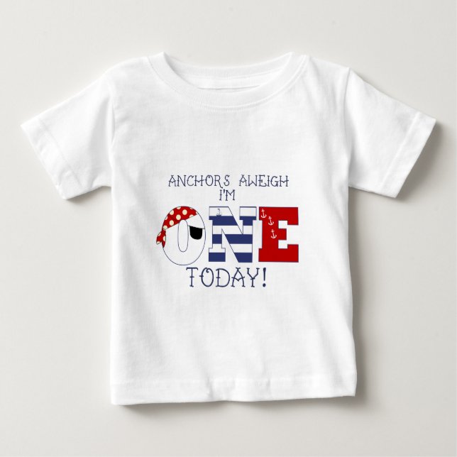 Anchors Aweigh I'm one today 1st Birthday Baby T-Shirt (Front)