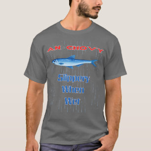 Anchovy Slippery When Wet T-Shirt