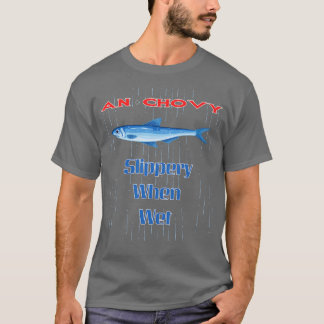 Anchovy Slippery When Wet T-Shirt