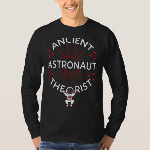 Ancient Astronaut Theorist Conspiracy Theory Alien T-Shirt
