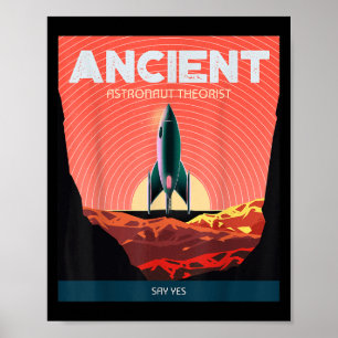 Ancient Astronaut Theorist Say Yes Alien Theorists Poster