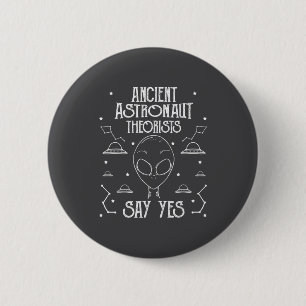 Ancient Astronaut Theorists Say Yes Alien Ufo _1  6 Cm Round Badge