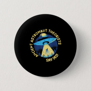 Ancient Astronaut Theorists Say Yes Alien Ufo Abdu 6 Cm Round Badge