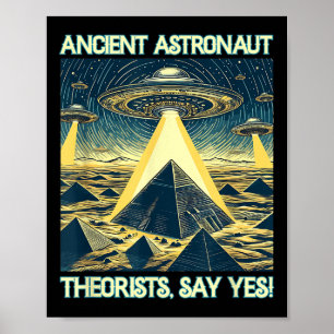 Ancient Astronaut Theorists, Say Yes - Aliens  Poster