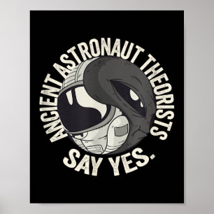 Ancient Astronaut Theorists Say Yes Astronaut V Al Poster