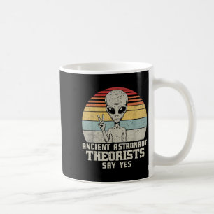 Ancient Astronaut Theorists Say Yes Coffee Mug