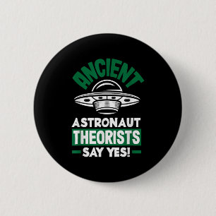 Ancient Astronaut Theorists Say Yes Funny Alien  6 Cm Round Badge