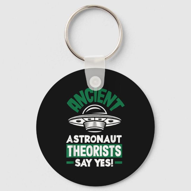 Ancient Astronaut Theorists Say Yes Funny Alien  Key Ring (Front)