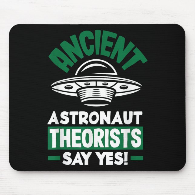 Ancient Astronaut Theorists Say Yes Funny Alien  Mouse Pad (Front)