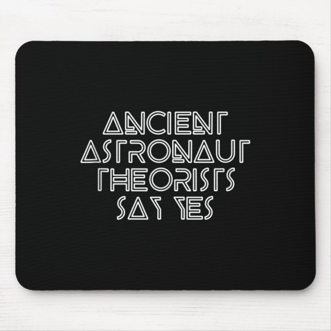 Ancient Astronaut Theorists Say Yes - Funny Alien  Mouse Pad (Front)
