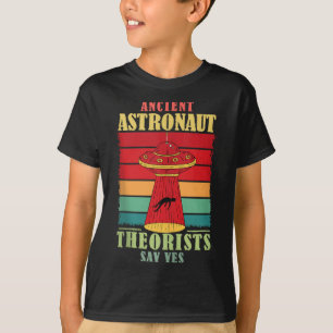 Ancient Astronaut Theorists Say Yes Funny Ufo Alie T-Shirt