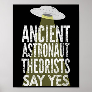 Ancient Astronaut Theorists Say Yes  Poster