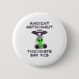 Ancient Astronaut Theorists Say Yes Spaceship Alie 6 Cm Round Badge