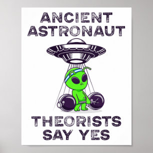 Ancient Astronaut Theorists Say Yes Spaceship Alie Poster
