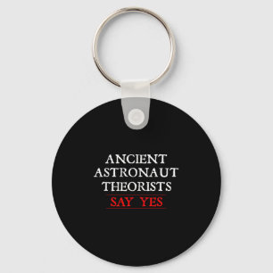 Ancient Astronaut Theorists Say Yes T Shirt_1 Key Ring