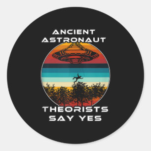 Ancient Astronaut Theorists Say Yes Tank Top Classic Round Sticker