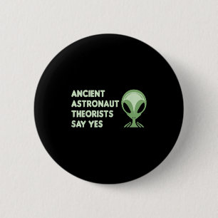 Ancient Astronaut Theorists Say Yes Tee Alien Face 6 Cm Round Badge