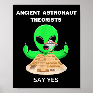 Ancient Egyptian Astronaut Theorists Say Yes, Anci Poster