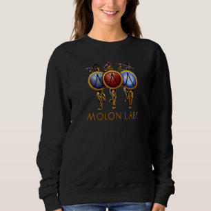 Ancient Greece Molon Labe Battle Of Thermopylae Sp Sweatshirt