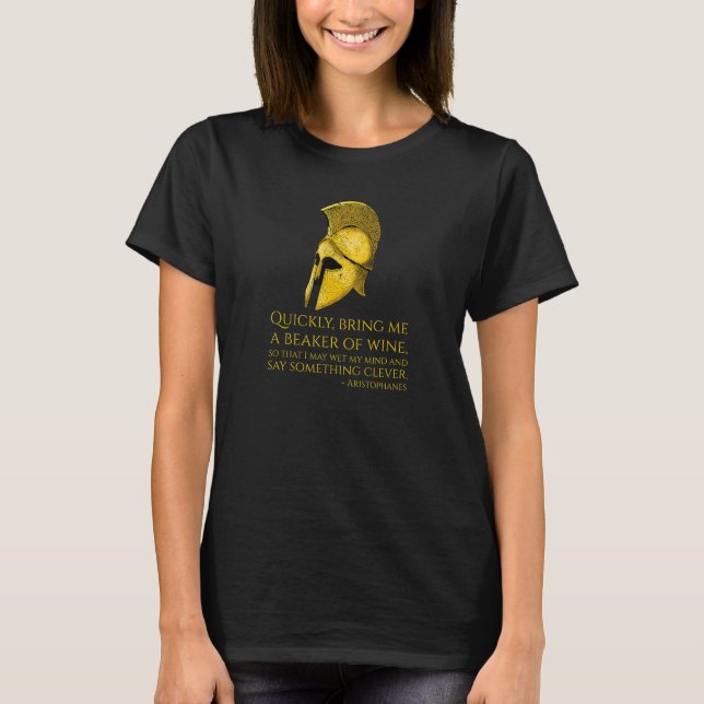 Ancient Greek Quote - Old Attic Comedy - Aristopha T-Shirt (Front)