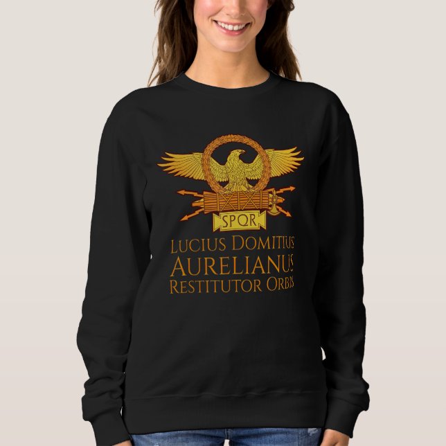 Ancient Roman Emperor Aurelian Restitutor Orbis Sp Sweatshirt (Front)