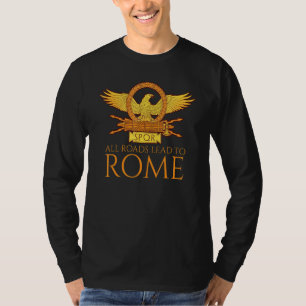 Ancient Roman History   All Roads Lead To Rome   S T-Shirt