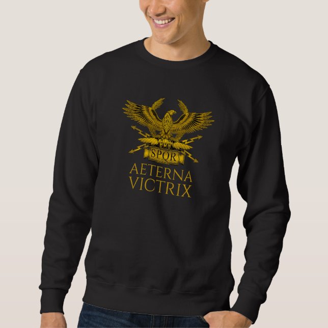 Ancient Rome  Aeterna Victrix  Roman Legionary Eag Sweatshirt (Front)